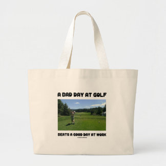 Grand Tote Bag Une Mauvaise Journée Au Golf Battre Une Bonne Jour