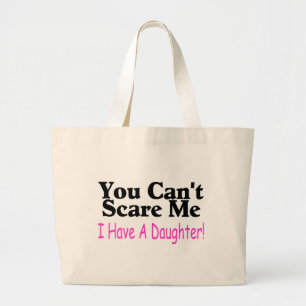 Grand Tote Bag Vous ne pouvez pas m'effrayer que j'ai une fille