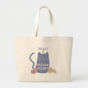 Grand Tote Bag Wait a Meow-ment