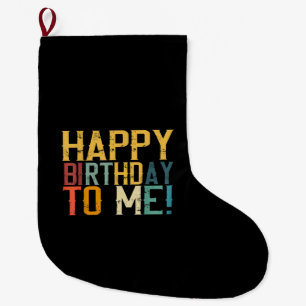 Grande Chaussette De Noël Joyeux anniversaire à moi fête d'anniversaire