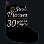 Grande Chaussette De Noël Just Married 30 Years Ago II<br><div class="desc">Cute design, perfect for anyone who's been married for 30 years and to a wedding vow renewal ceremony. It makes a great matching outfit for couples! 'Just Married 30 Years Ago' quote for a couple who got married 30 years ago or a couple renewing wedding vows on their wedding anniversary....</div>