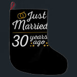 Grande Chaussette De Noël Just Married 30 Years Ago II<br><div class="desc">Cute design, perfect for anyone who's been married for 30 years and to a wedding vow renewal ceremony. It makes a great matching outfit for couples! 'Just Married 30 Years Ago' quote for a couple who got married 30 years ago or a couple renewing wedding vows on their wedding anniversary....</div>