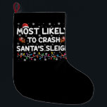 Grande Chaussette De Noël Les Plus Susceptibles D'Écraser Santas Sleigh Drôl<br><div class="desc">Les Plus Susceptibles De S'Effondrer Père Noël Sleigh Drôle Noël</div>