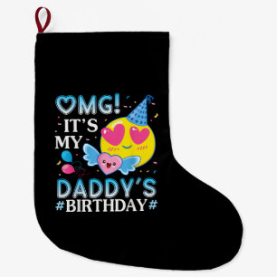 Grande Chaussette De Noël OMG C'est l'anniversaire de mon papa heureux pour