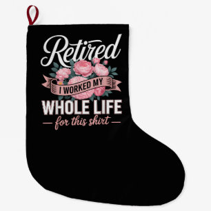 Grande Chaussette De Noël Retraite J'ai Travaillé Toute Ma Vie Pour Cela