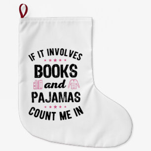 Grande Chaussette De Noël Si cela implique des livres et des pyjamas livre l