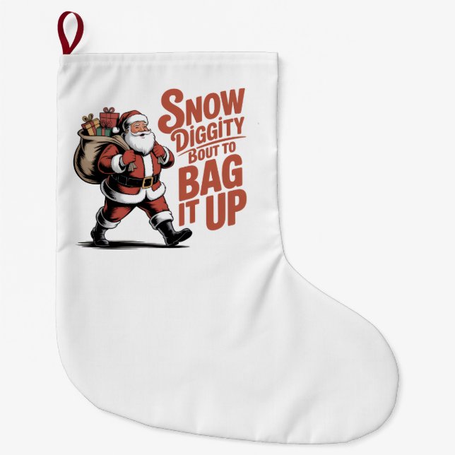 Grande Chaussette De Noël Snow Diggity Bout to Bag It Up Funny Christmas   (Devant)