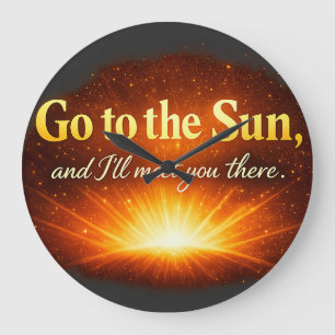 Grande Horloge Ronde « Allez au Soleil, et je vous y retrouverai. »
