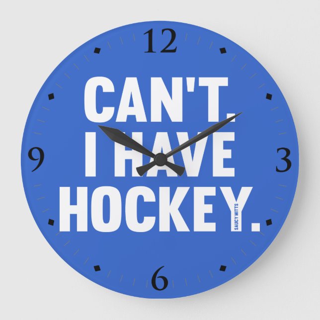 Grande Horloge Ronde Can't I Have Hockey Funny (Recto)