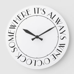 Grande Horloge Ronde C'est toujours Wine O'Clock quelque part