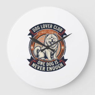 Grande Horloge Ronde Chemise de chien Chow Chow Un chien n'est jamais a