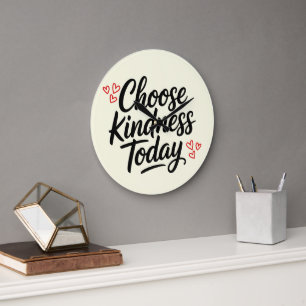 Grande Horloge Ronde Choisissez la gentillesse aujourd'hui Citation po