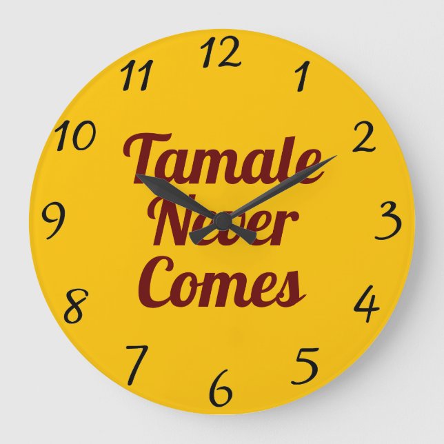 Grande Horloge Ronde Clock Tamale Never Comes (Recto)