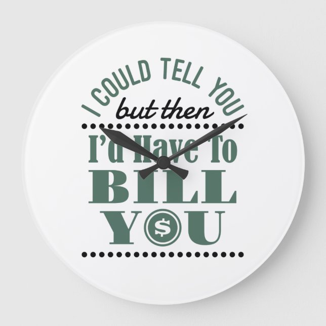 Grande Horloge Ronde Comptable, je pourrais vous le dire, mais je vous  (Recto)