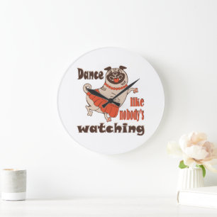 Grande Horloge Ronde Danse comme personne ne regarde poule Carlin chien
