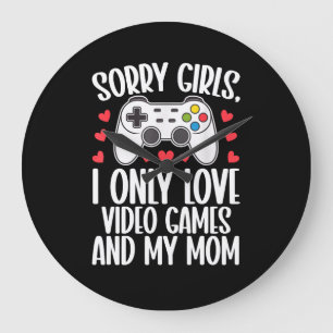 Grande Horloge Ronde Désolé Filles I Only Love Jeux Vidéo et ma maman