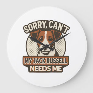 Grande Horloge Ronde Désolé, impossible - Mon Jack Russell a besoin de