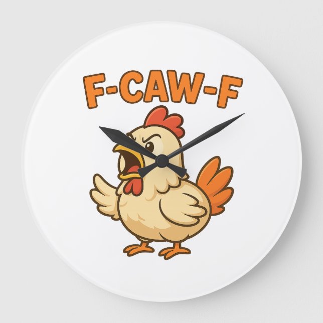 Grande Horloge Ronde F-CAW-F Funny Chicken | Quote Rooster Meme T-shirt (Recto)