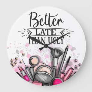 Grande Horloge Ronde Fun Better late than ugly self-ironic make up