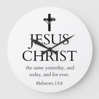 Grande Horloge Ronde Hébreux 13:8 KJV Jésus-Christ pour toujours Verset