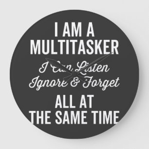 Grande Horloge Ronde I Am A Multitache I Can Listes & Forget Al Forget