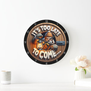 Grande Horloge Ronde Il est trop tard pour venir