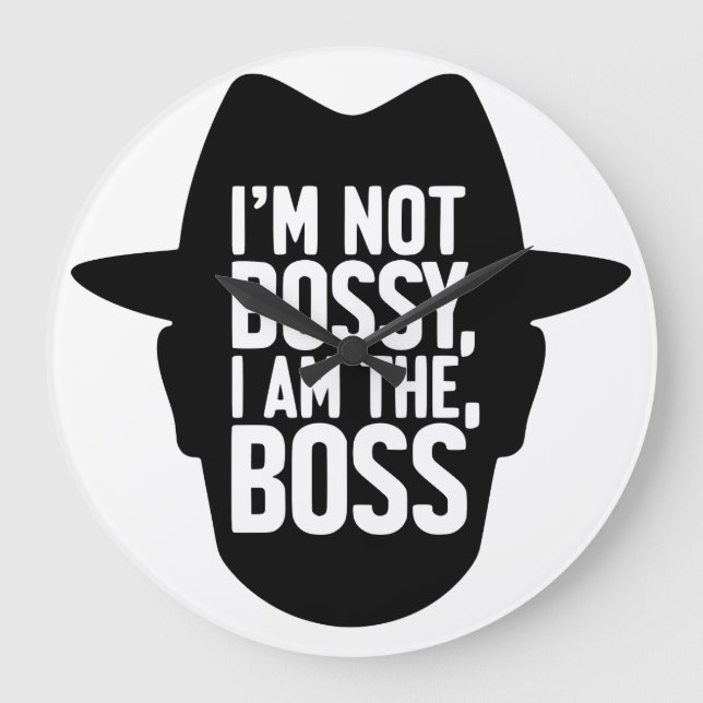 Grande Horloge Ronde I'm Not Bossy, I Am The Boss (Recto)