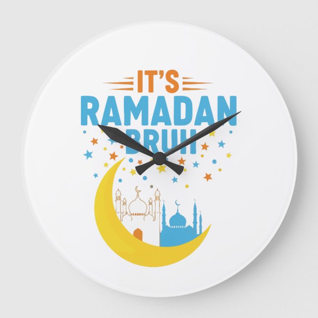 Grande Horloge Ronde It's Ramadan Bruh Muslim Ramadan Mubarak Eid Men  (Recto)