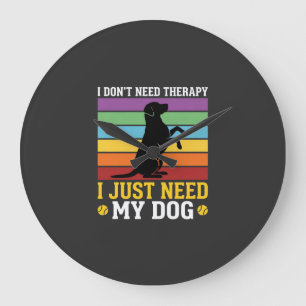 Grande Horloge Ronde J'ai juste besoin de la thérapie de mon chien