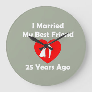 Grande Horloge Ronde J'Ai Marié Mon Meilleur Ami Il Y A 25 Ans