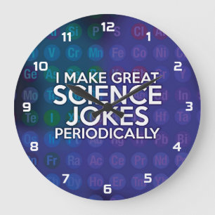 GRANDE HORLOGE RONDE JE FAIS DE GRANDS JOKES SCIENTIFIQUES PÉRIODIQUEME