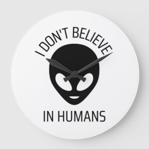 Grande Horloge Ronde Je ne crois pas aux humains