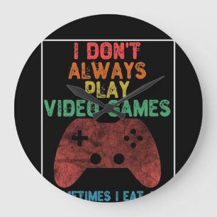 Grande Horloge Ronde Je ne joue pas toujours aux jeux vidéo - jeu amus