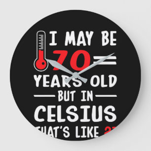 Grande Horloge Ronde Je peux être 70 années mais dans Celsius 21