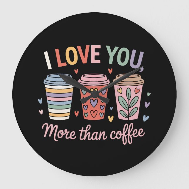 Grande Horloge Ronde Je T'Aime Plus Que Du Café (Recto)