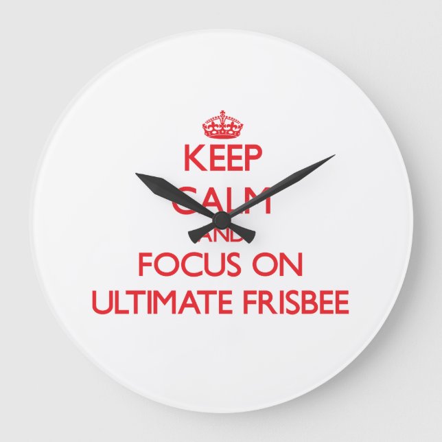 Grande Horloge Ronde Keep calm and focus on Ultimate Frisbee (Recto)