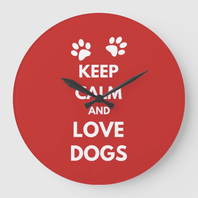 Grande Horloge Ronde Keep calm and love dogs (Recto)