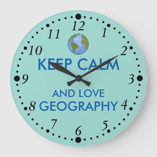 Grande Horloge Ronde Keep Calm and Love Geographiy Customizable (Recto)