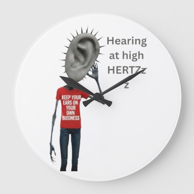 Grande Horloge Ronde Keep your ears on your own business (Recto)