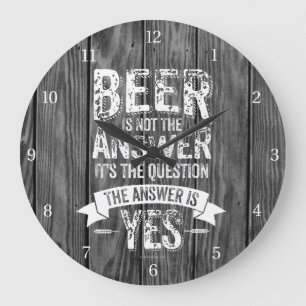 Grande Horloge Ronde La bière n'est pas la réponse