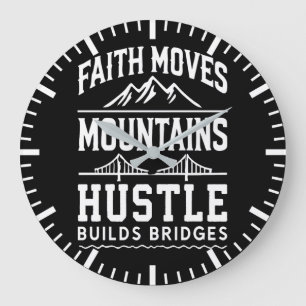 Grande Horloge Ronde La Foi Déplace Les Montagnes, Hustle Construit Des