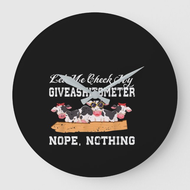 Grande Horloge Ronde Laisse-Moi Vérifier Mon Giveashitomètre Non, Rien  (Recto)