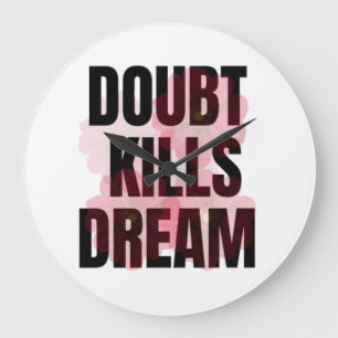 Grande Horloge Ronde Le Doute Tue Les Rêves – Citation De Typographie M
