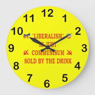 GRANDE HORLOGE RONDE LE LIBÉRALISME N'EST QUE LE COMMUNISME