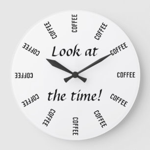 Grande Horloge Ronde Look at the time ! Coffee time funny