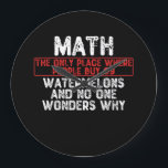 Grande Horloge Ronde Math. The Only Place Where People Buy 69 Watermelo<br><div class="desc">grab this humorous math quote for yourself or make it as a gift for a math student or a math teacher,  will be a funny present for anyone who has a sense of humor and loves these kind of jokes.</div>