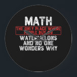 Grande Horloge Ronde Math. The Only Place Where People Buy 69 Watermelo<br><div class="desc">grab this humorous math quote for yourself or make it as a gift for a math student or a math teacher,  will be a funny present for anyone who has a sense of humor and loves these kind of jokes.</div>