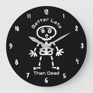 Grande Horloge Ronde Mieux vaut tard que mort drôle squelette