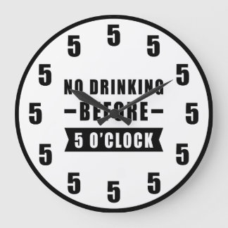 Grande Horloge Ronde No Drinking Before 5 O'Clock - Funny Clock