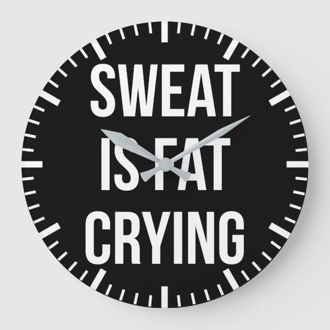 Grande Horloge Ronde Novelty Gym - Sweat Is Fat Cry - Drôle Entraînemen (Recto)
